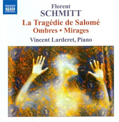 Vincent Larderet & Florent Schmitt (1870-1958) - Klaviermusik - Ombres / Mirages / Salome
