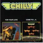 Chilly - For Your Love/Come To L.A.