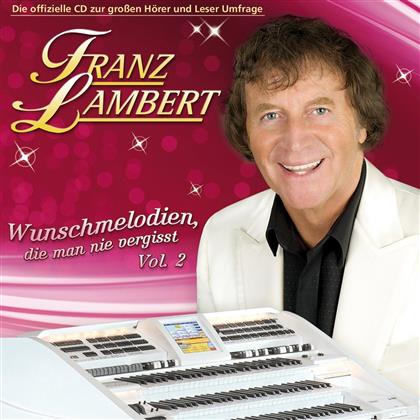 Franz Lambert - Wunschmelodien, Die Man Nie Vergisst - Vol. 2
