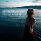 Late Night Alumni - Haunted - + Bonus Video Tracks