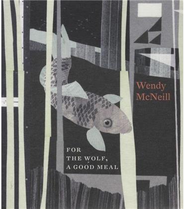 Wendy McNeill - For The Wolf, A Good Meal