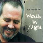 Andrew White - Walk In Light