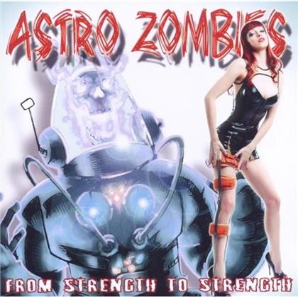 Astro Zombies - From Strength To Strength