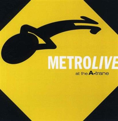 Metro - Live At The A-Trane