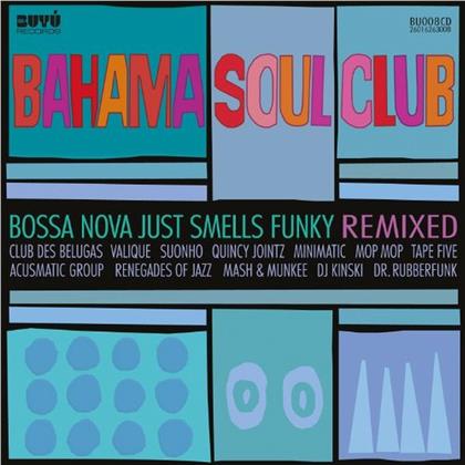 The Bahama Soul Club - Bossa Nova Just Smells Funky Remixed