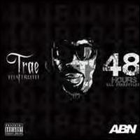 Trae Tha Truth - 48 Hours 1
