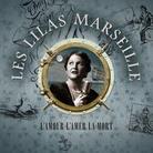 Les Lilas Marseille - L'amour L'amer La Mort