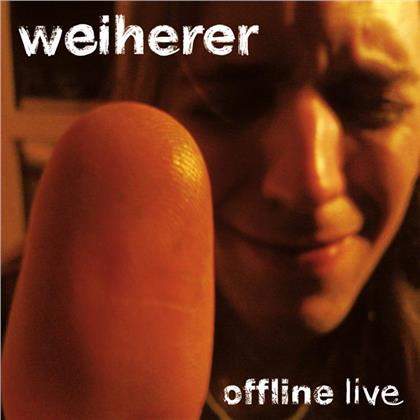 Weiherer - Offline - Live