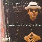 Larry Garner - You Need To Live