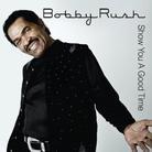 Bobby Rush - Show You A Good Time