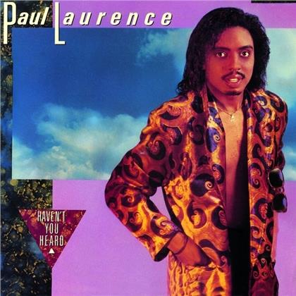 Paul Laurence - Haven't You Heard