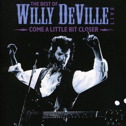 Willy De Ville - Come A Little Closer - Best Of Live