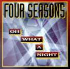 The Four Seasons - Oh What A Night