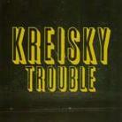Kreisky - Trouble
