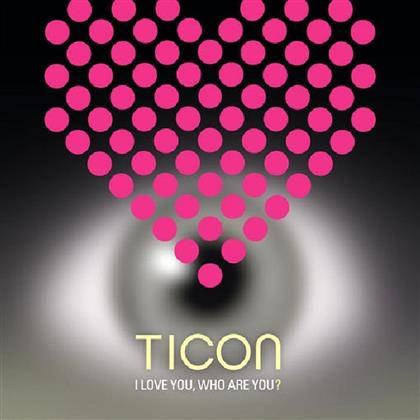 Ticon - I Love You, Who Are You? (2 CDs)