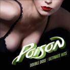 Poison - Double Dose: Ultimate Hits (2 CDs)