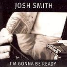 Josh Smith - I'm Gonna Be Ready (Edizione Limitata)