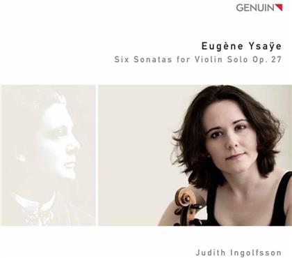 Judith Ingolfsson & Eugène Ysaÿe (1858-1931) - Six Sonatas For Violin Solo Op 27