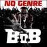 B.O.B. (Rap) - No Genre