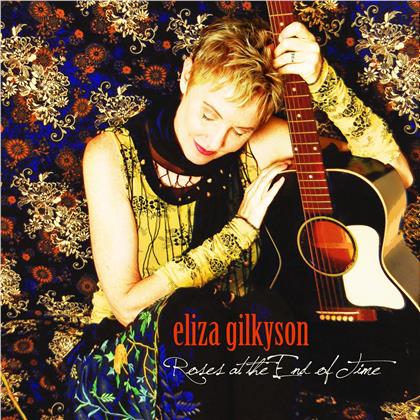 Eliza Gilkyson - Roses At The End Of Time