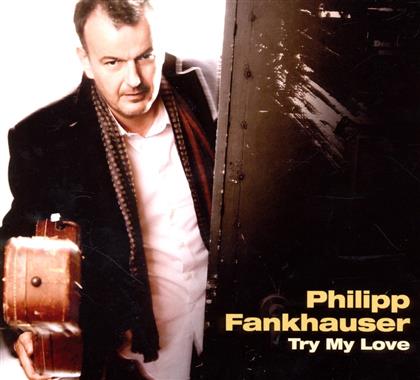 Philipp Fankhauser - Try My Love (International Edition)