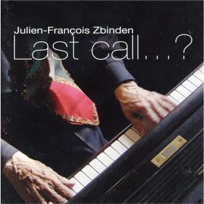 Julien-Francois Zbinden - Last Call...?