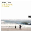 Brent Cash - How Strange It Seems