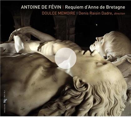 Doulce Memoire, Denis Raisin D & Fevin Antoine De - Requiem D'anne De Bretagne