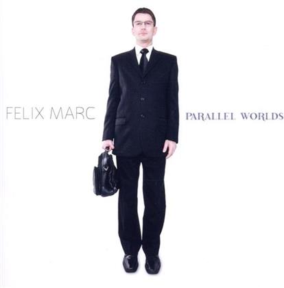 Felix Marc - Parallel Worlds
