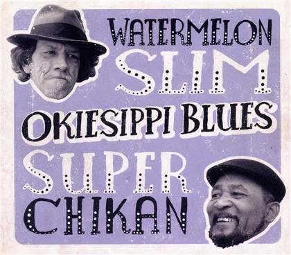 Watermelon Slim/Super Chikan - Okiesippi Blues (Digipack)