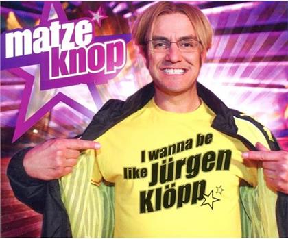 Matze Knop - I Wanna Be Like Jürgen Klöpp