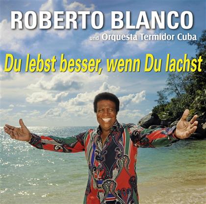 Roberto Blanco - Du Lebst Besser, Wenn Du Lachst
