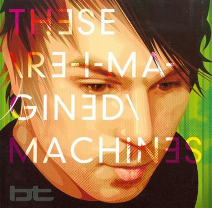 B.T. (Brian Transeau) - These Re-Imagined Machines (2 CDs)