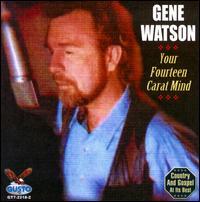 Gene Watson - Your Fourteen Carat Mind