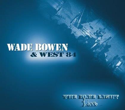 Wade Bowen - Blue Light Live