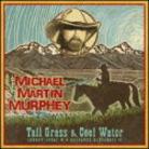 Michael Martin Murphey - Tall Grass & Cool Water
