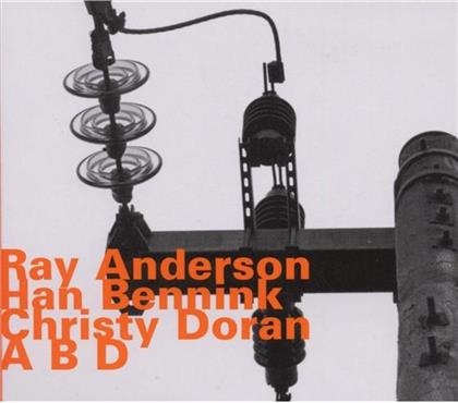Ray Anderson, Han Bennink & Christy Doran - A B D