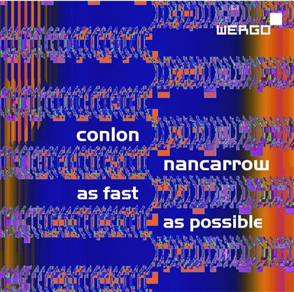 Briggs / Bugallo / Ensemble Moderne & Nancarrow Conlon / Usher Paul - As Fast As Possible