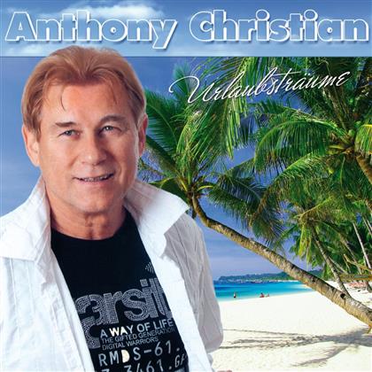 Anthony Christian - Urlaubsträume