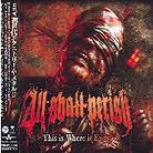 All Shall Perish - This Is Where It Ends (Japan Edition)