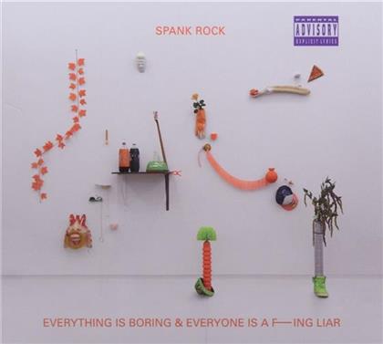 Spank Rock - Everything Is Boring & Everyone Is A ...