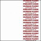 Human Flesh - Pretending To Be Pseudo Code