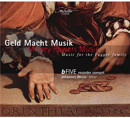 Weiss Johannes / Bfive Recorder Consort & Diverse Renaissance - Geld Macht Musik