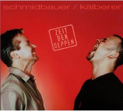 Schmidbauer & Kälberer - Zeit Der Deppen