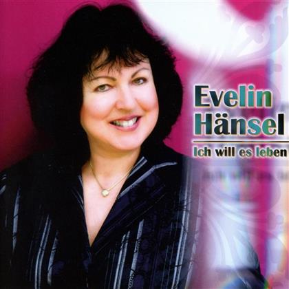 Evelin Hänsel - Ich Will Es Leben