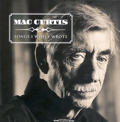Mac Curtis - Songs I Wish To Wrote