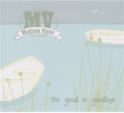 Madison Violet - Good In Goodbye