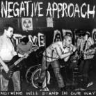 Negative Approach - Nothing Will Stand In Our Way