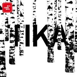 Tika - In A Cabin With