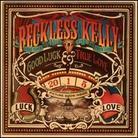 Reckless Kelly - Good Luck & True Love